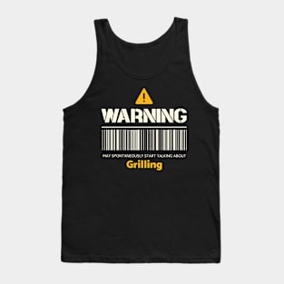 Warning may spontaneously start talking about grilling Tank Top